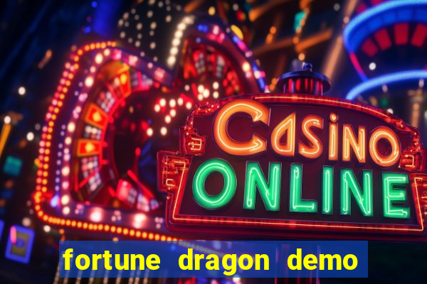 fortune dragon demo bet 500